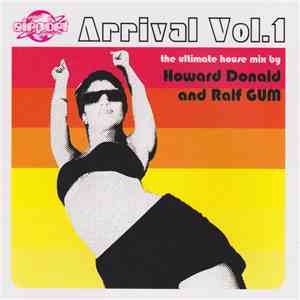 Howard Donald And Ralf Gum - Arrival Vol.1 - The Ultimate House Mix