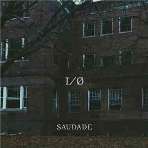 I/O  - Saudade