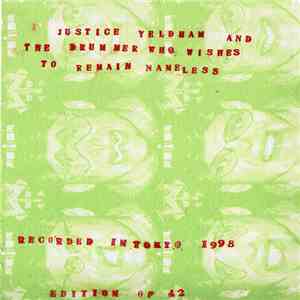 Justice Yeldham - And The Drummer Who Wishes To Remain Nameless