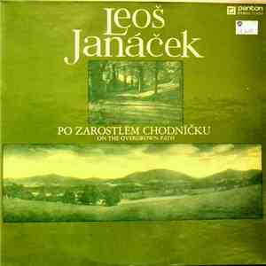 Leoš Janáček, Radoslav Kvapil - On An Overgrown Path I & II