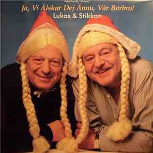 Lukas & Stikkan - Ja, Vi Älskar Dej Ännu, Vår Barbro!
