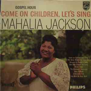 Mahalia Jackson - Come On Children, Let's Sing