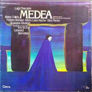 Maria Callas, Fedora Barbieri, Maria Luisa Nache, Gino Penno, Giuseppe Modesti, Orchestra E Coro Del Teatro Alla Scala, Leonard Bernstein - Medea