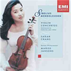 Mendelssohn, Sibelius, Sarah Chang, Mariss Jansons Conducting Berliner Philharmoniker - Violin Concertos