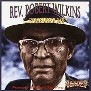 Rev. Robert Wilkins - ... Remember Me