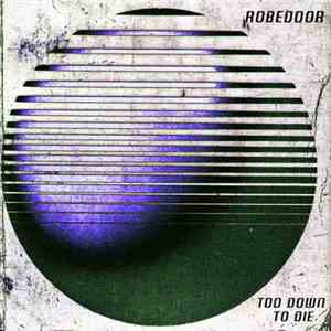 Robedoor - Too Down To Die