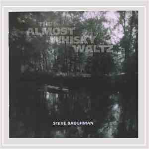Steve Baughman  - The Almost Whisky Waltz