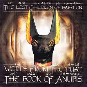 The Lost Children Of Babylon - Words From The Duat: The Book Of Anubis