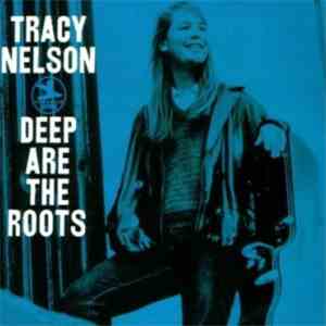 Tracy Nelson - Deep Are The Roots
