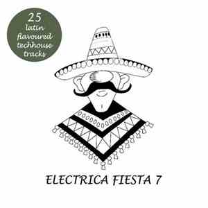 Various - Electrica Fiesta 7 - Latin Flavoured Tech House Tracks