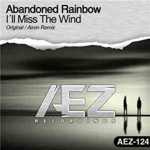 Abandoned Rainbow - I'll Miss The Wind