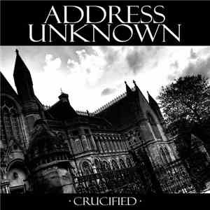 Address Unknown - Crucified