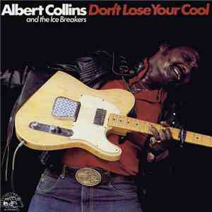 Albert Collins And The Ice Breakers - Don't Lose Your Cool