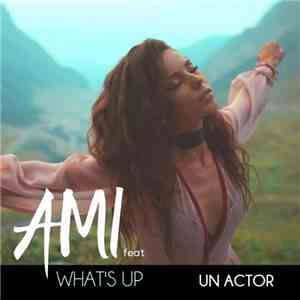 AMI  feat. What's Up  - Un Actor