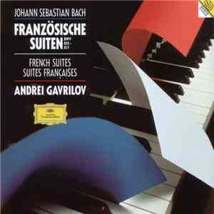 Andrei Gavrilov, Johann Sebastian Bach - Französische Suiten BWV 812-817