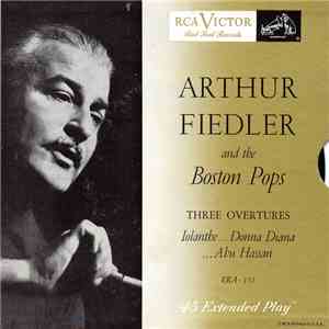Arthur Fiedler ,Conductor The Boston Pops Orchestra - THREE OVERTURES