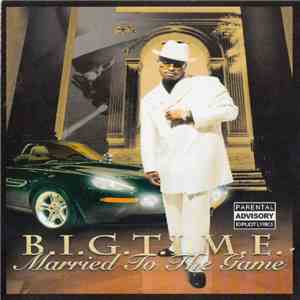B.I.G.T.I.M.E. - Married To The Game