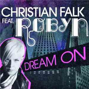 Christian Falk Feat. Robyn - Dream On