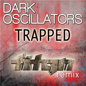 Dark Oscillators - Trapped (Titan Remix)