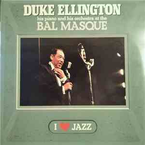 Duke Ellington - Duke Ellington His Piano And His Orchestra At The Bal Masque