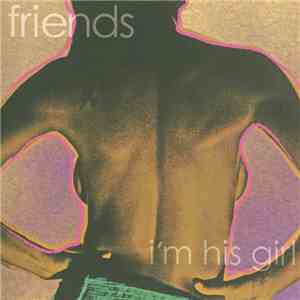 Friends  - I'm His Girl