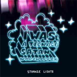 I Was A Teenage Satan Worshipper - Strange Lights