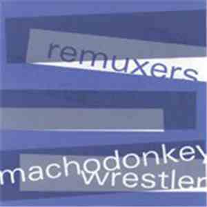 Machodonkey Wrestler, Remuxers - Machodonkey Wrestler / Remuxers Split