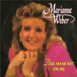 Marianne Weber - Huil Maar Niet Om Mij