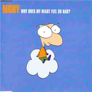 Moby - Why Does My Heart Feel So Bad?