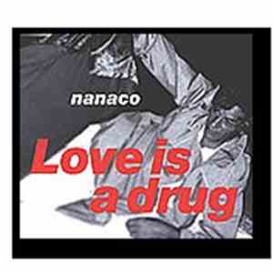Nanaco - Love Is A Drug