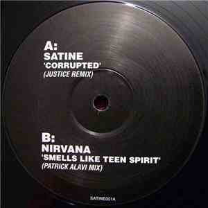 Satine  / Nirvana - Corrupted (Justice Remix) / Smells Like Teen Spirit (Patrick Alavi Mix)