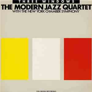 The Modern Jazz Quartet With New York Chamber Symphony - Three Windows