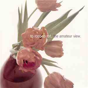 To Rococo Rot - The Amateur View