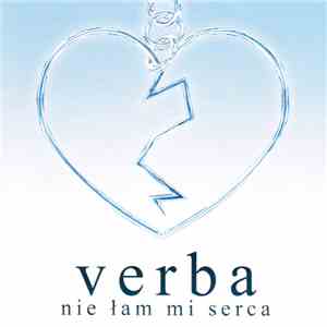 Verba - Nie Łam Mi Serca