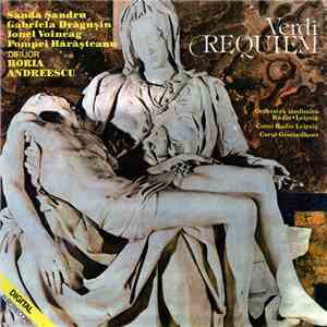 Verdi - Orchestra simfonică Radio•Leipzig, Corul Radio Leipzig, Corul Gewandhaus Dirijor Horia Andreescu - Messa Da Requiem