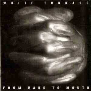 White Tornado - From Hand To Mouth