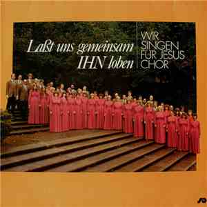 Wir Singen Für Jesus Chor - Laßt Uns Gemeinsam Ihn Loben