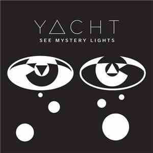 Yacht - See Mystery Lights