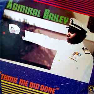 Admiral Bailey - Think Me Did Done