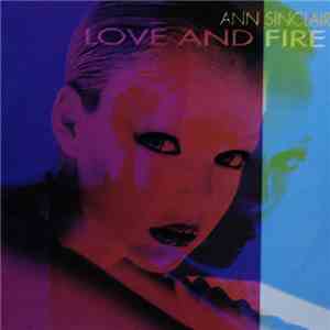 Ann Sinclair - Love And Fire