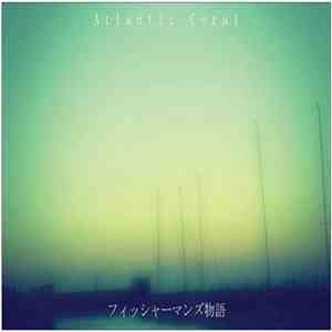 Atlantic Coral - The Fishermans Tale