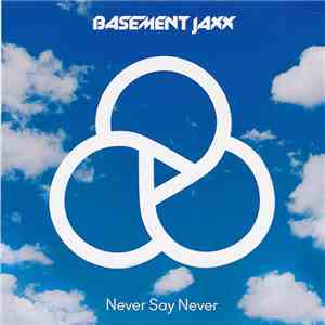 Basement Jaxx - Never Say Never