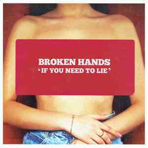 Broken Hands  - If You Need To Lie