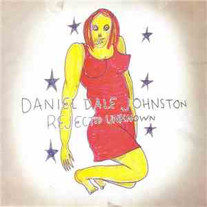 Daniel Dale Johnston - Rejected Unknown