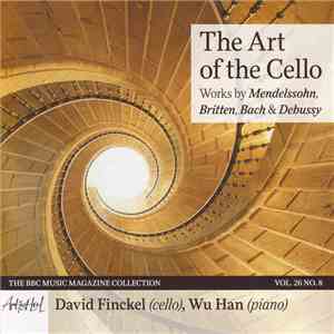 David Finckel, Wu Han, Mendelssohn, Britten, Bach, Debussy - The Art Of The Cello - Works by Mendelssohn, Britten, Bach & Debussy