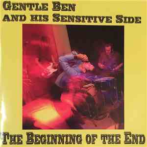 Gentle Ben & His Sensitive Side - The Beginning Of The End