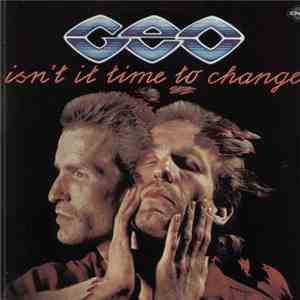 Geo  - Isn't It Time To Change