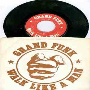 Grand Funk - Walk Like A Man