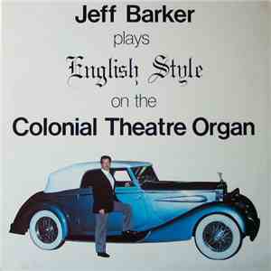 Jeff Barker  - Plays English Style On The Colonial Theatre Organ