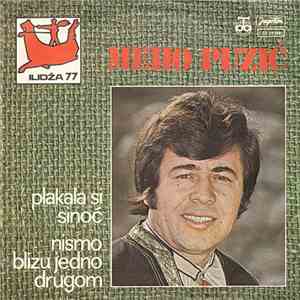 Meho Puzić - Plakala Si Sinoć / Nismo Blizu Jedno Drugom